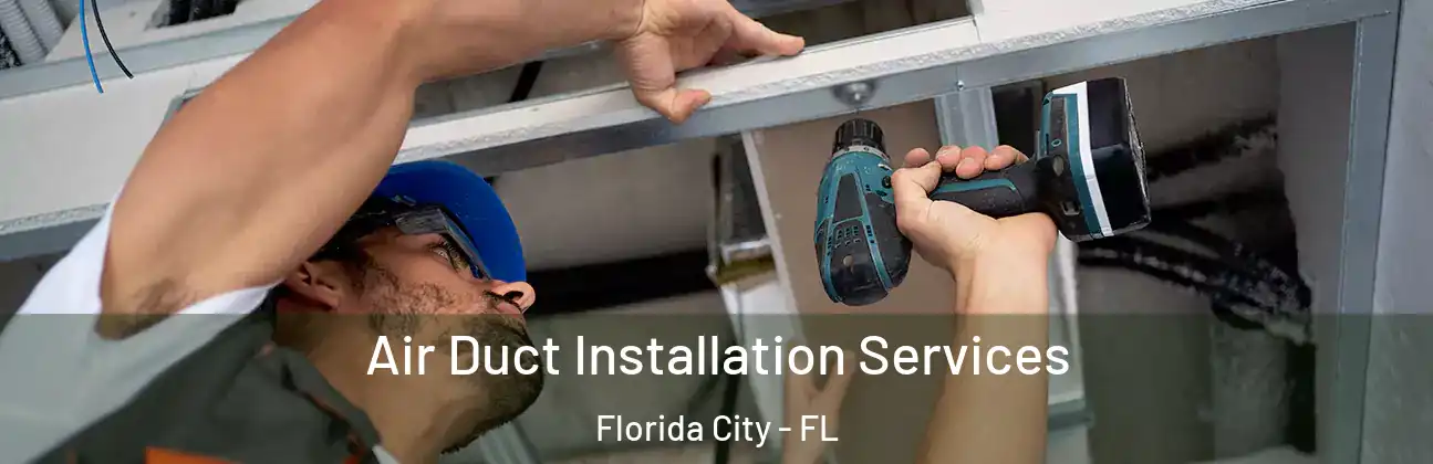  Air Duct Installation Services Florida City - FL