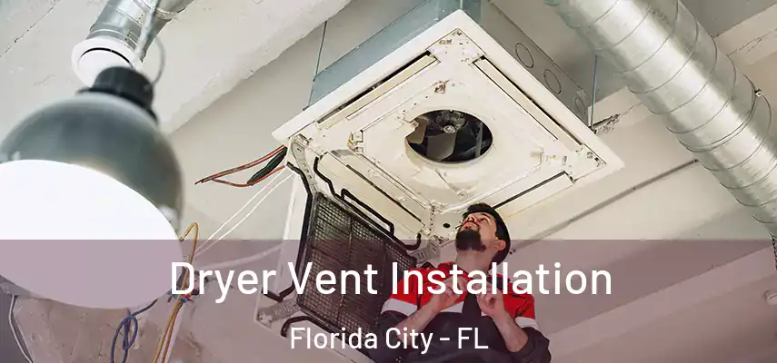  Dryer Vent Installation Florida City - FL