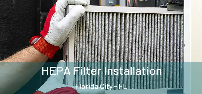  HEPA Filter Installation Florida City - FL