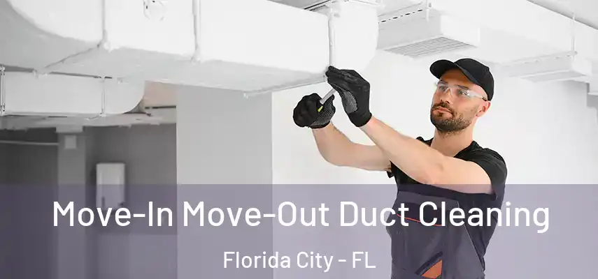  Move-In Move-Out Duct Cleaning Florida City - FL