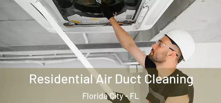  Residential Air Duct Cleaning Florida City - FL
